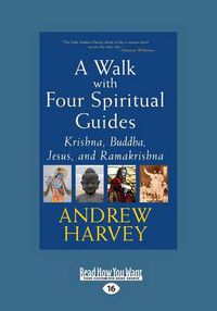 Cover image for A Walk with Four Spiritual Guides: Krishna, Buddha, Jesus and Ramakrishna