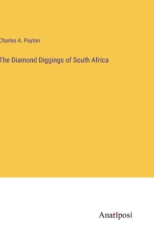 Cover image for The Diamond Diggings of South Africa