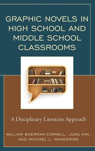 Cover image for Graphic Novels in High School and Middle School Classrooms: A Disciplinary Literacies Approach