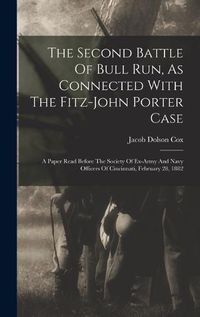 Cover image for The Second Battle Of Bull Run, As Connected With The Fitz-john Porter Case