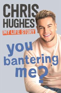 Cover image for You Bantering Me?: The life story of Love Island's biggest star