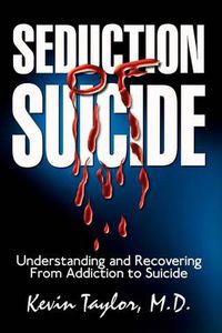 Cover image for Seduction of Suicide: Understanding and Recovering from an Addiction to Suicide