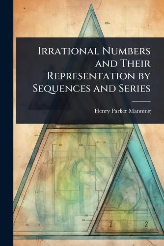 Cover image for Irrational Numbers and Their Representation by Sequences and Series