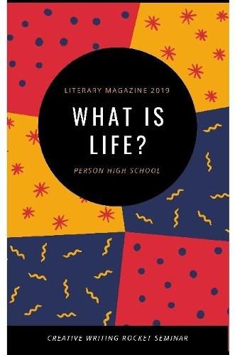 Cover image for Literary Magazine 2019: What Is Life?