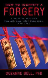 Cover image for How to Identify a Forgery: A Guide to Spotting Fake Art, Counterfeit Currencies, and More