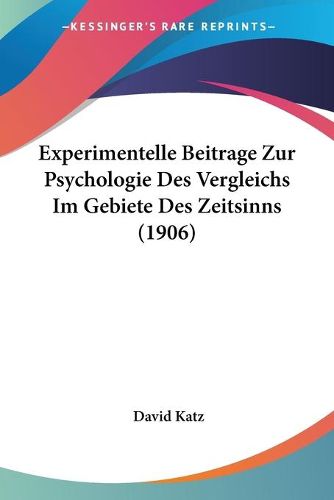 Experimentelle Beitrage Zur Psychologie Des Vergleichs Im Gebiete Des Zeitsinns (1906)