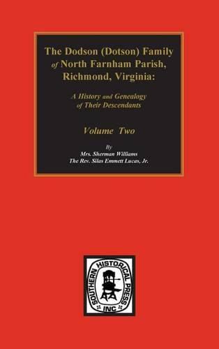 Dodson (Dotson) Family of North Farnham Parish, Richmond Co., VA. The.: A History and Genealogy of their Descendants. Volume #2