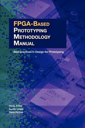 Cover image for FPGA-Based Prototyping Methodology Manual: Best Practices in Design-For-Prototyping