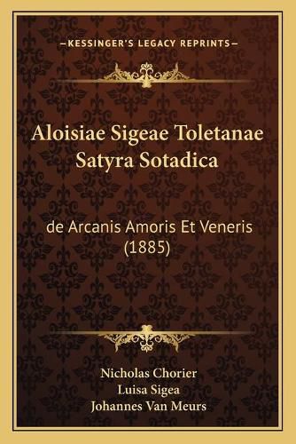 Aloisiae Sigeae Toletanae Satyra Sotadica: de Arcanis Amoris Et Veneris (1885)