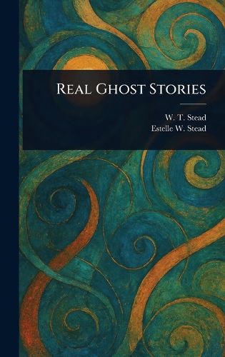 Cover image for Real Ghost Stories