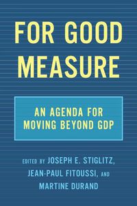 Cover image for For Good Measure: An Agenda for Moving Beyond GDP