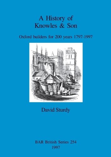 A History of Knowles & Son: Oxford builders for 200 years 1797-1997