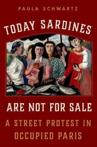 Cover image for Today Sardines Are Not for Sale: A Street Protest in Occupied Paris