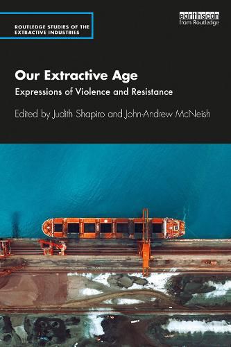 Our Extractive Age: Expressions of Violence and Resistance