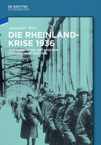 Cover image for Die Rheinlandkrise 1936: Das Auswartige Amt und der Locarnopakt 1933-1936