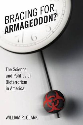 Cover image for Bracing for Armageddon?: The Science and Politics of Bioterrorism in America