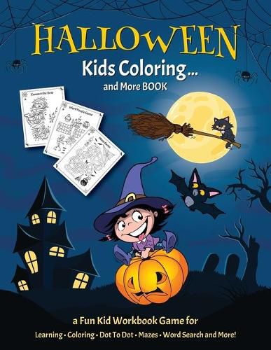 HALLOWEEN KIDS COLORING... And More BOOK: Fantastic Activity Book For Boys And Girls: Word Search, Mazes, Coloring Pages, Connect the dots, how to draw tasks