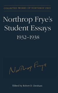 Cover image for Northrop Frye's Student Essays, 1932-1938