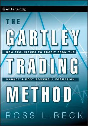 Cover image for The Gartley Trading Method: New Techniques to Profit from the Market's Most Powerful Formation