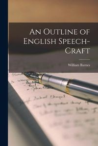 Cover image for An Outline of English Speech-Craft