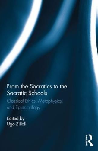 Cover image for From the Socratics to the Socratic Schools: Classical Ethics, Metaphysics and Epistemology
