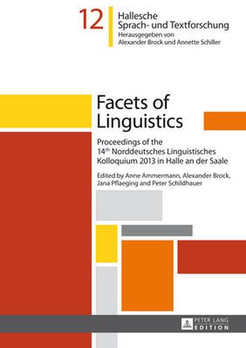 Cover image for Facets of Linguistics: Proceedings of the 14 th  Norddeutsches Linguistisches Kolloquium 2013 in Halle an der Saale