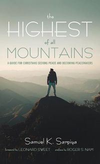 Cover image for The Highest of All Mountains: A Guide for Christians Seeking Peace and Becoming Peacemakers