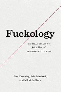 Cover image for Fuckology: Critical Essays on John Money's Diagnostic Concepts