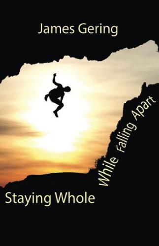 Cover image for Staying Whole While Falling Apart