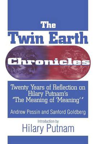 The Twin Earth Chronicles: Twenty Years of Reflection on Hilary Putnam's  The Meaning of 'Meaning