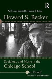 Cover image for Howard S. Becker: Sociology and Music in the Chicago School