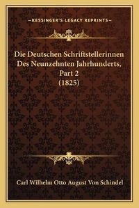 Cover image for Die Deutschen Schriftstellerinnen Des Neunzehnten Jahrhunderts, Part 2 (1825)