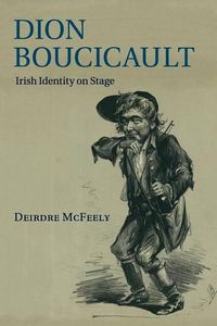 Cover image for Dion Boucicault: Irish Identity on Stage