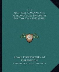 Cover image for The Nautical Almanac and Astronomical Ephemeris for the Year 1922 (1919)