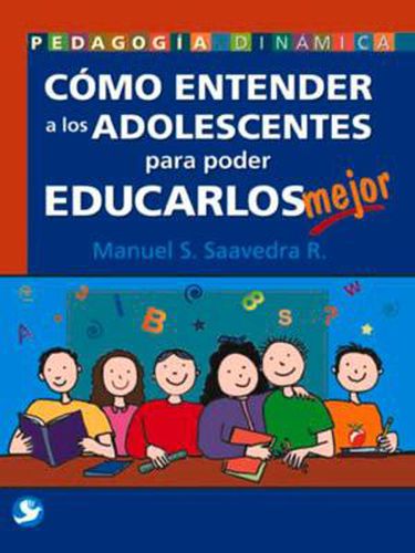 Cover image for Como entender a los adolescentes para poder educarlos mejor