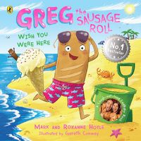 Cover image for Greg the Sausage Roll: Wish You Were Here