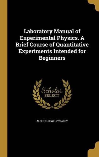 Cover image for Laboratory Manual of Experimental Physics. A Brief Course of Quantitative Experiments Intended for Beginners