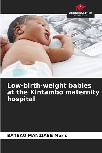 Cover image for Low-birth-weight babies at the Kintambo maternity hospital