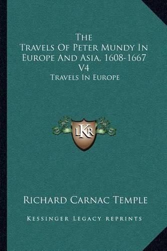 Cover image for The Travels of Peter Mundy in Europe and Asia, 1608-1667 V4: Travels in Europe