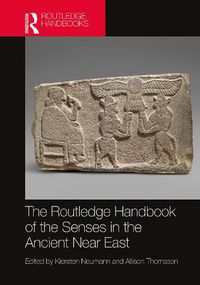 Cover image for The Routledge Handbook of the Senses in the Ancient Near East