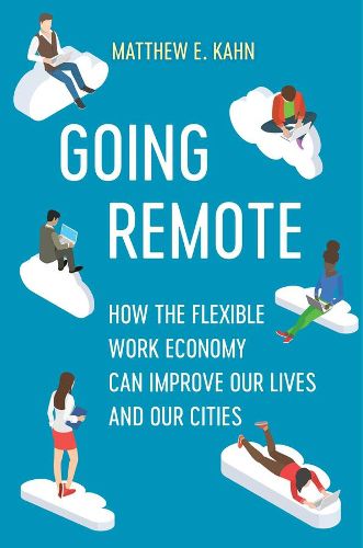 Cover image for Going Remote: How the Flexible Work Economy Can Improve Our Lives and Our Cities