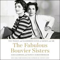Cover image for The Fabulous Bouvier Sisters Lib/E: The Tragic and Glamorous Lives of Jackie and Lee