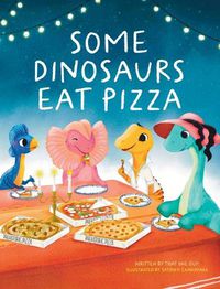 Cover image for Some Dinosaurs Eat Pizza