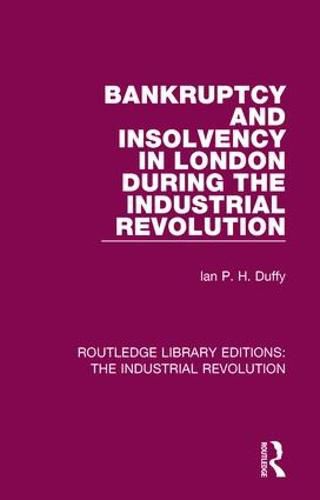 Cover image for Bankruptcy and Insolvency in London During the Industrial Revolution