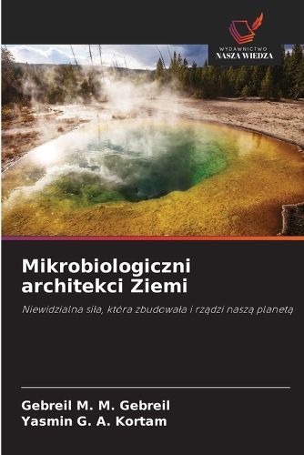 Cover image for Mikrobiologiczni architekci Ziemi