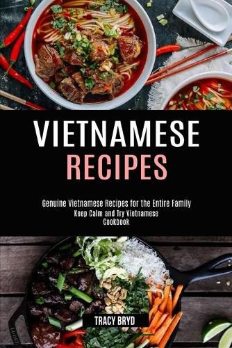 Cover image for Vietnamese Recipes: Genuine Vietnamese Recipes for the Entire Family (Keep Calm and Try Vietnamese Cookbook)