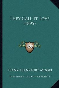 Cover image for They Call It Love (1895)