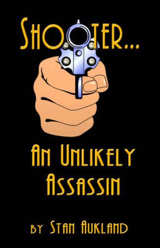 Cover image for SHOOTER...An Unlikely Assassin