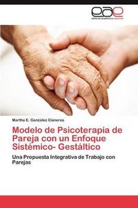 Cover image for Modelo de Psicoterapia de Pareja con un Enfoque Sistemico- Gestaltico