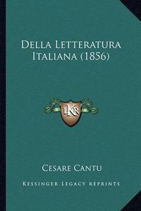 Cover image for Della Letteratura Italiana (1856)